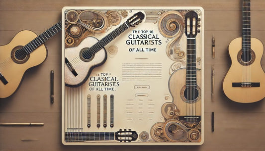 The Top 10 Classical Guitarists of All Time
