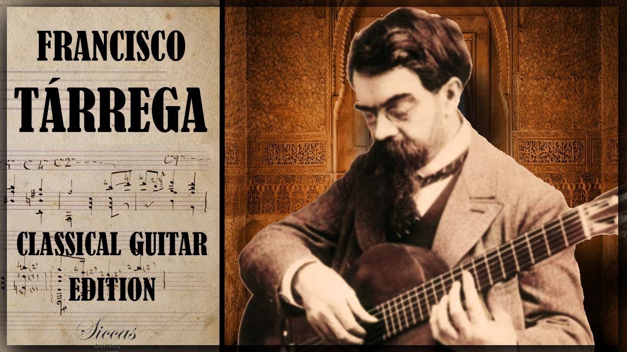 Francisco Tárrega — Father of the Modern Classical Guitar | Siccas