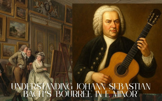 Understanding Johann Sebastian Bach’s Bourrée in E Minor: A Masterpiece for Classical Guitar Enthusiasts