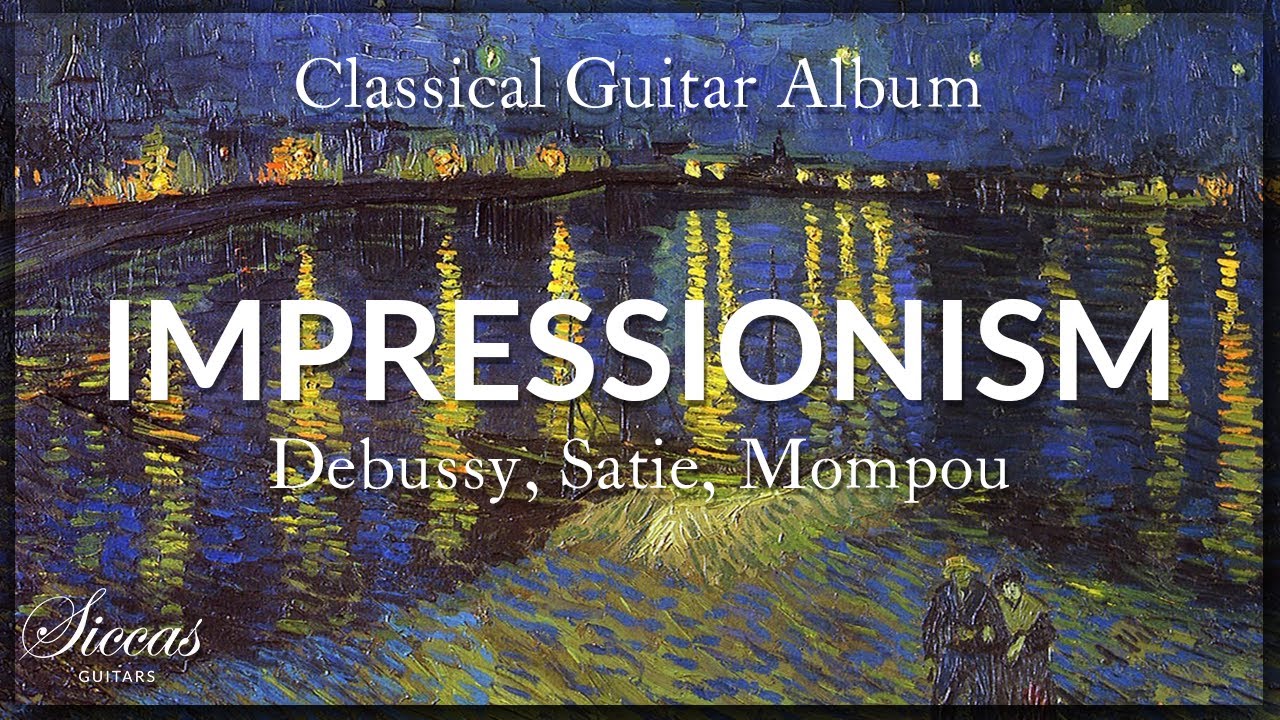 Impressionist Guitar Music — Debussy, Satie, Mompou and More